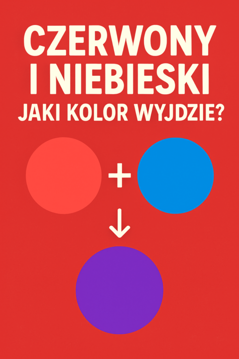 Czerwony i niebieski – jaki kolor wyjdzie?