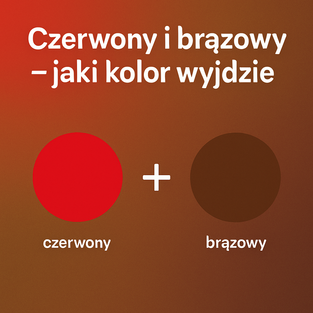 czerwony i brązowy jaki kolor wyjdzie